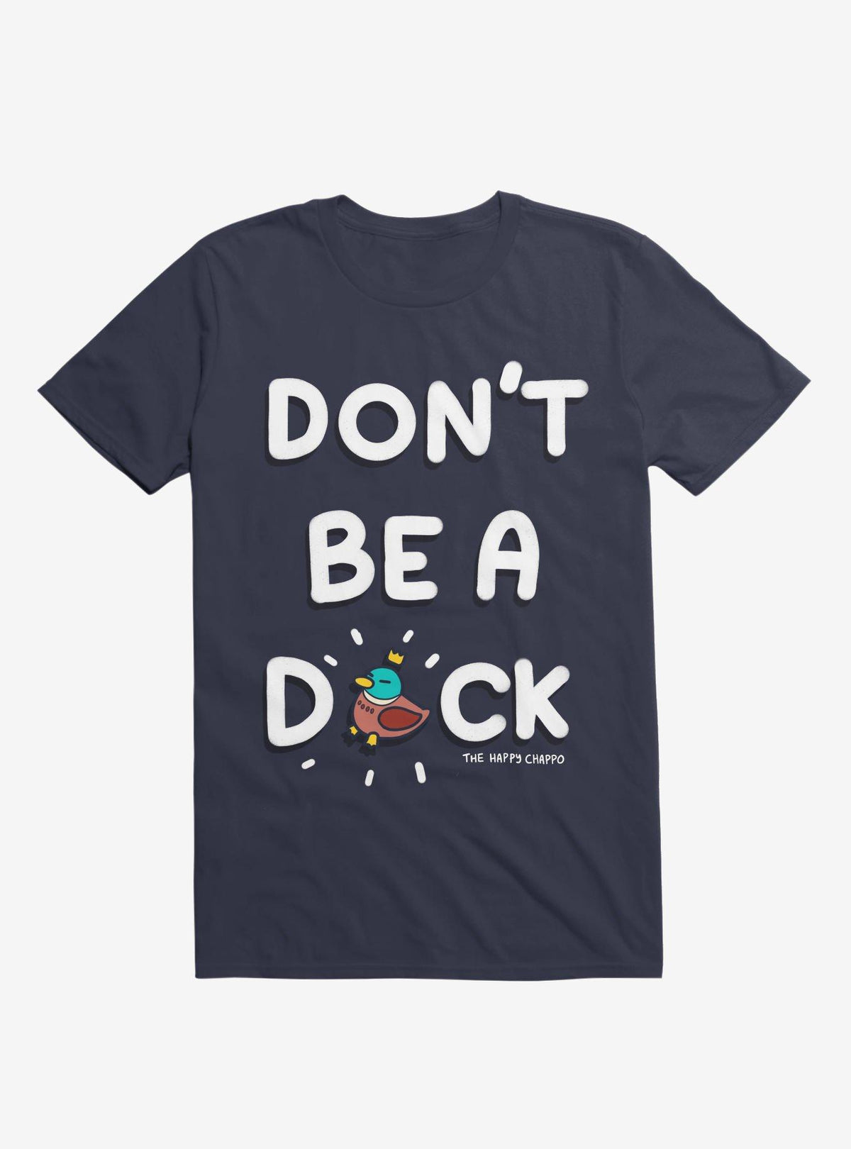 Don't Be A Duck T-Shirt 2