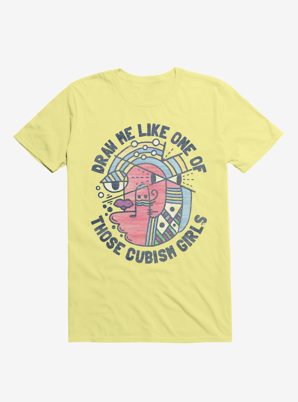 Draw Me Like On Of Those Cubism Girls Yellow T-Shirt