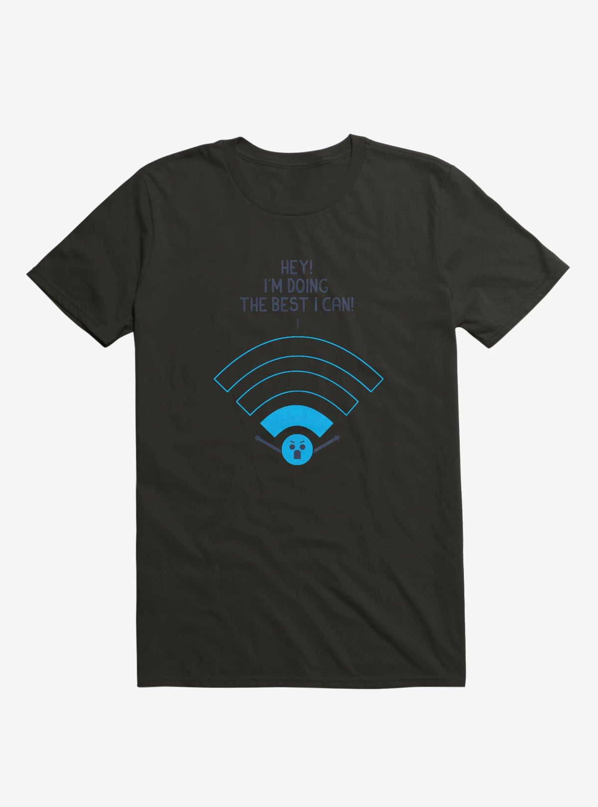 Angry Wi-Fi Hey I'm Doing The Best I Can Black T-Shirt