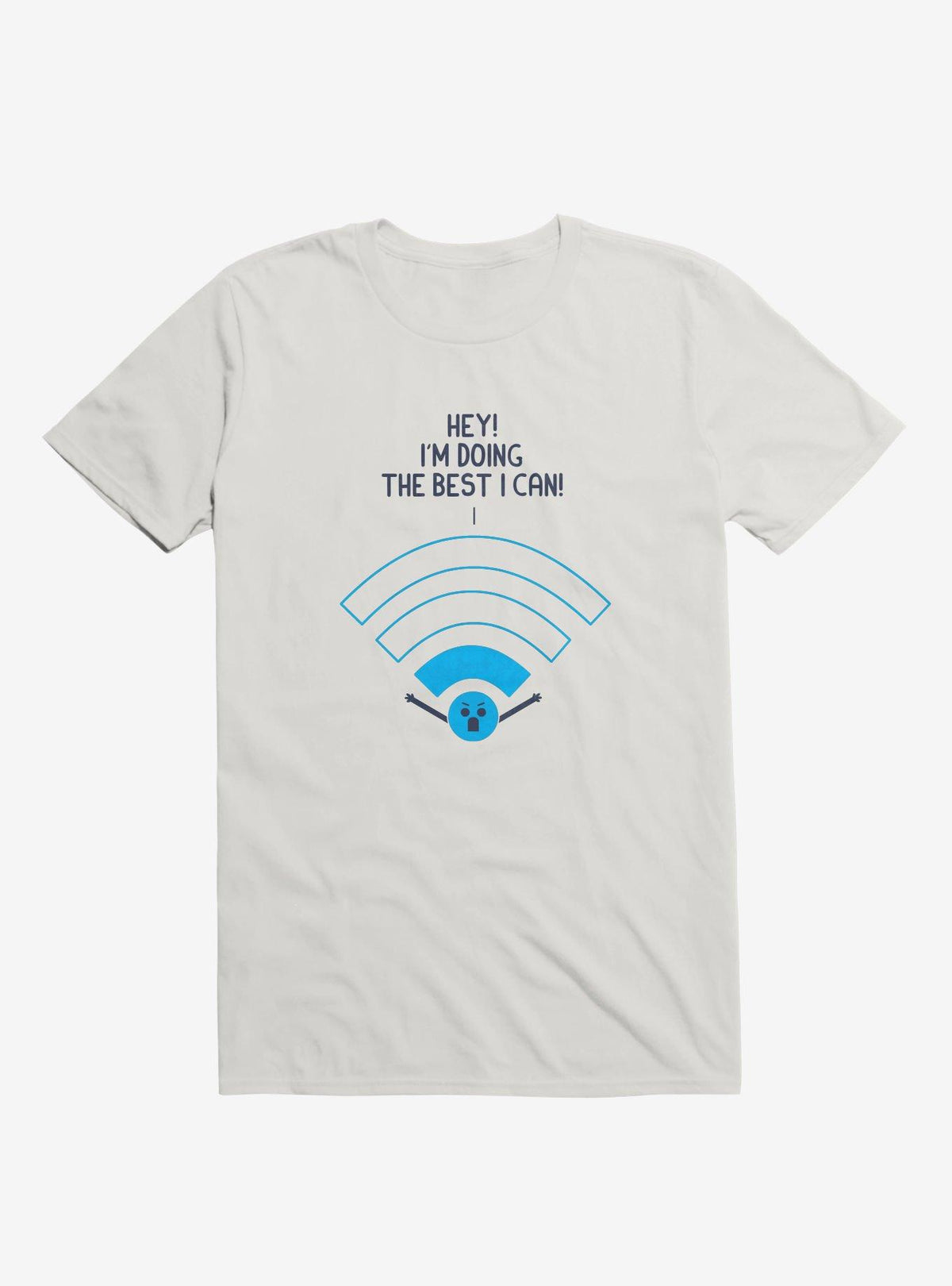 Angry Wi-Fi Hey I'm Doing The Best I Can White T-Shirt