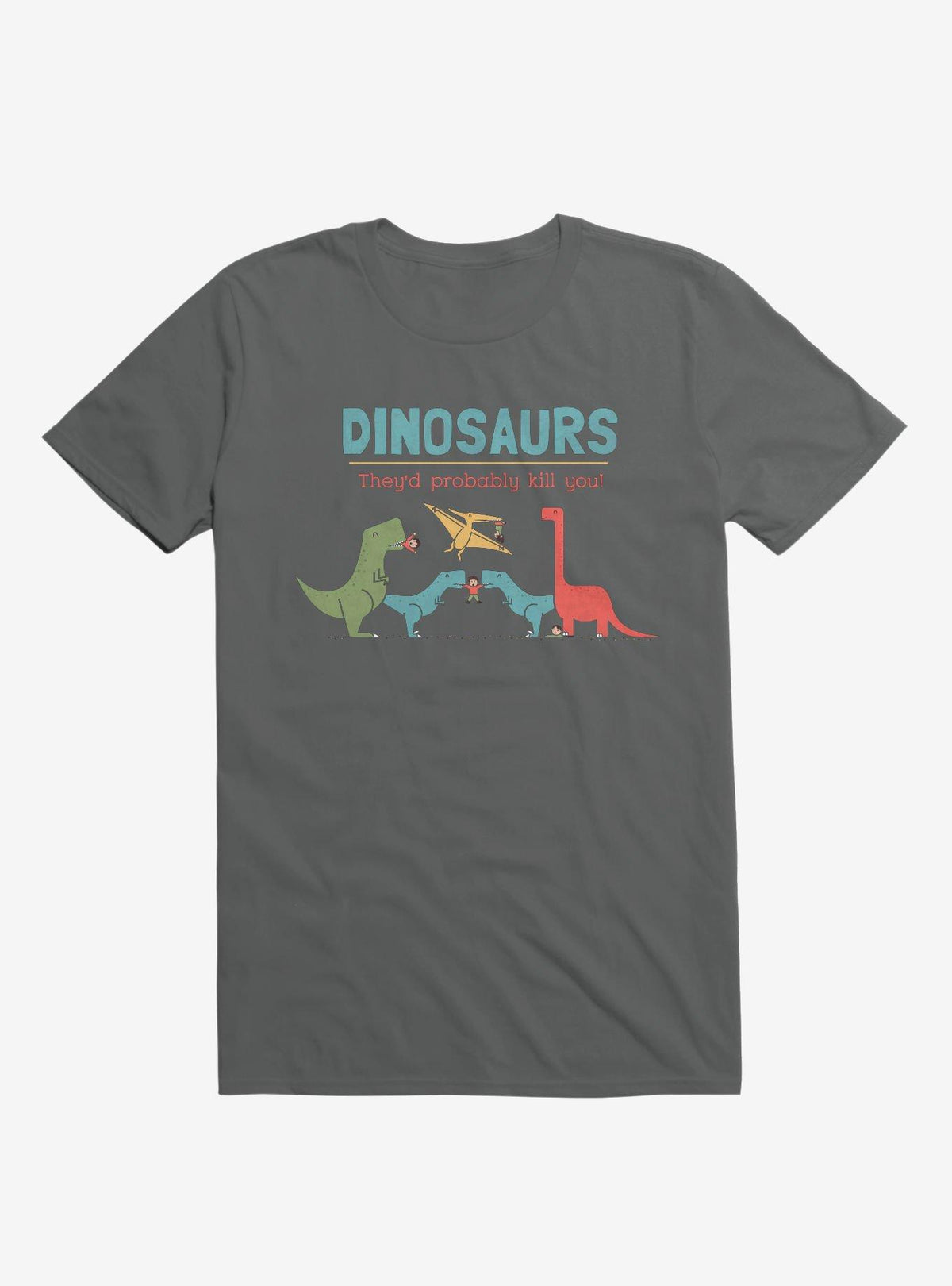 Fact Dinosaurs They'd Probably Kill You Charcoal Grey T-Shirt