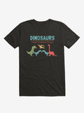 Fact Dinosaurs They'd Probably Kill You Black T-Shirt