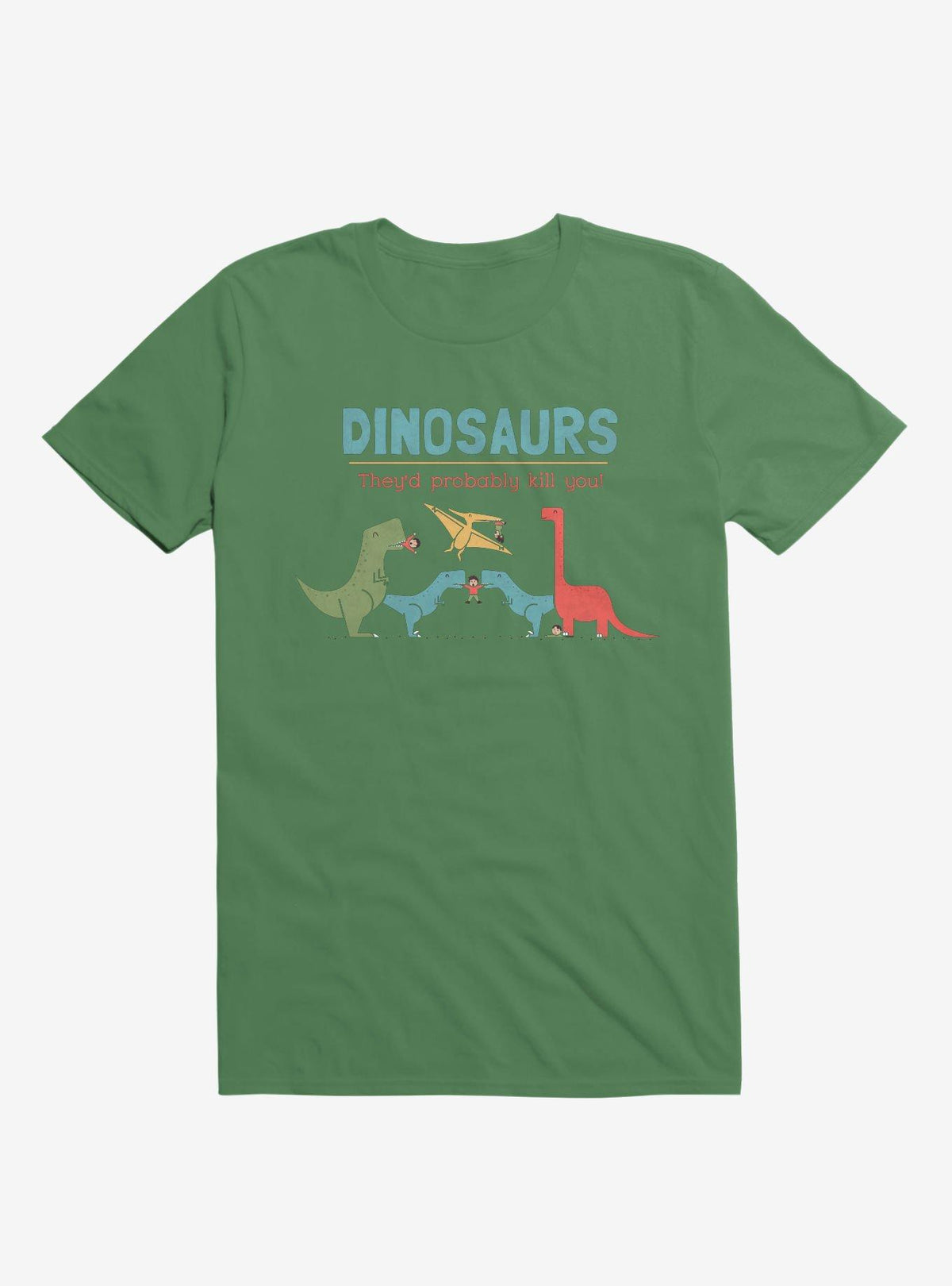 Fact Dinosaurs They'd Probably Kill You Irish Green T-Shirt