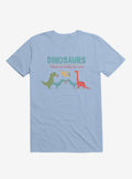 Fact Dinosaurs They'd Probably Kill You Light Blue T-Shirt