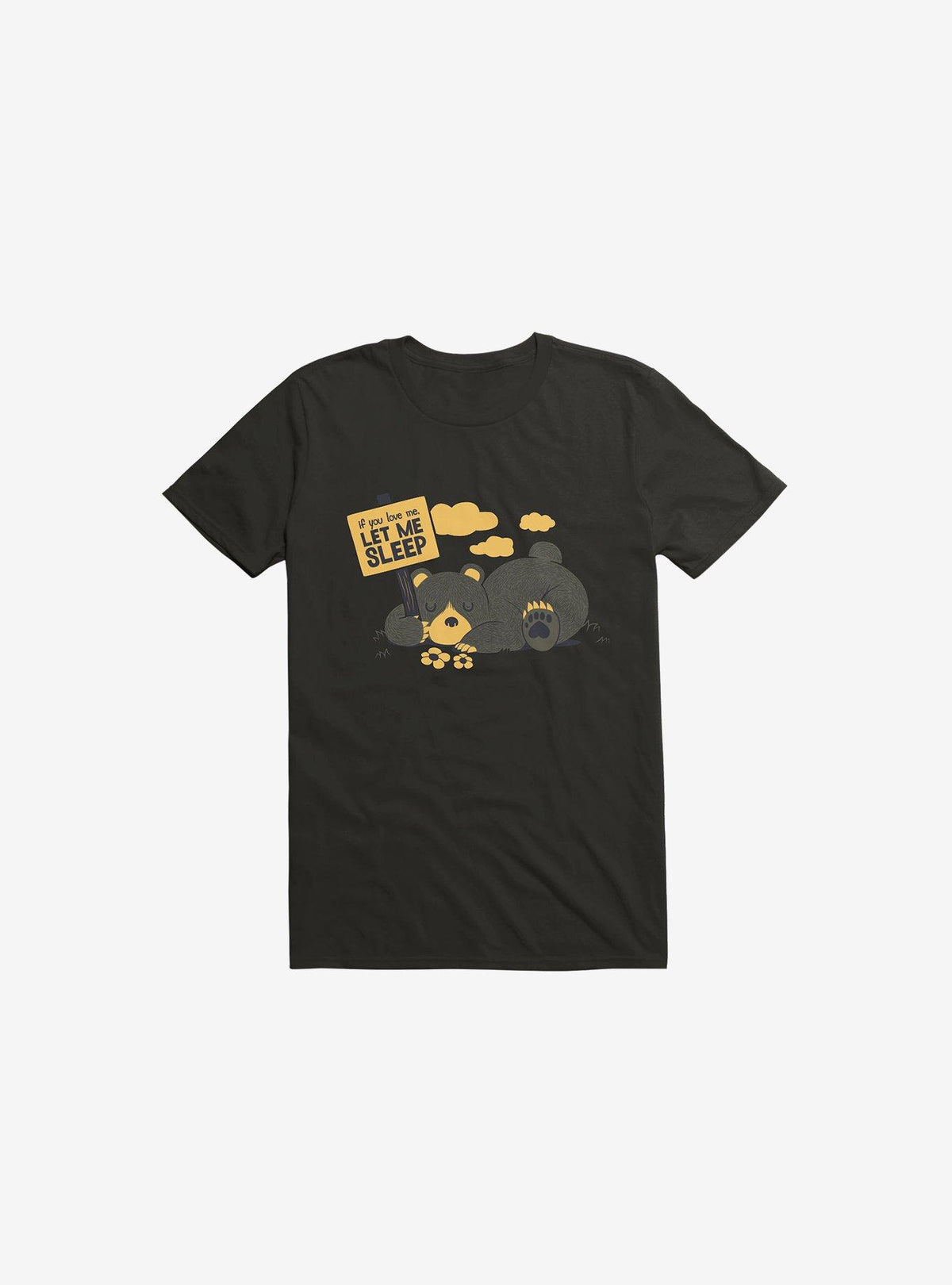 If You Love Me Let Me Sleep Bear Black T-Shirt