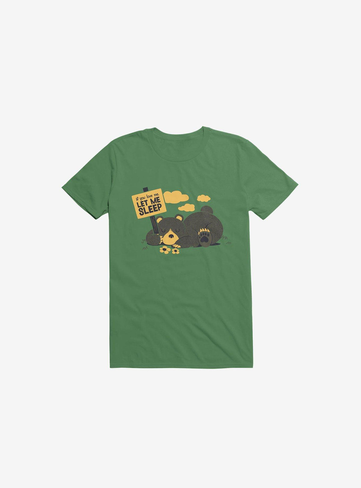 If You Love Me Let Me Sleep Bear Kelly Green T-Shirt