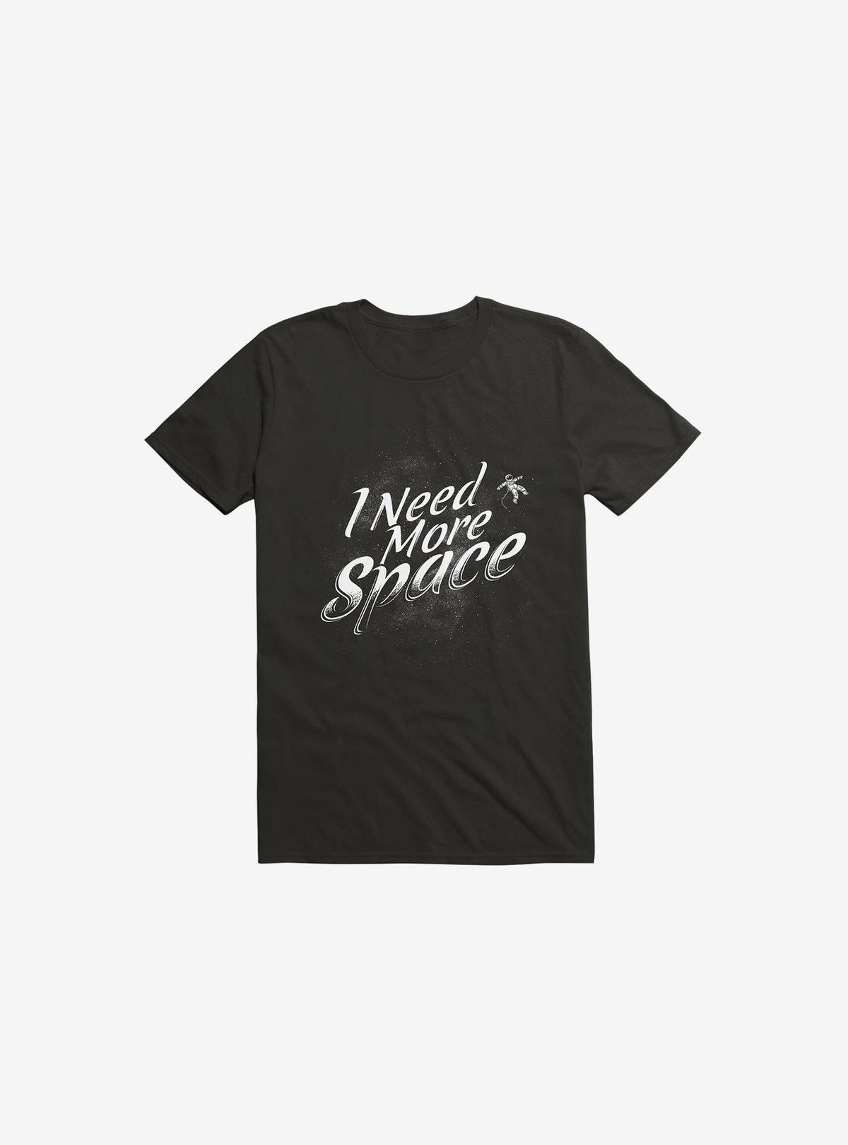 I Need More Space Astronaut Black T-Shirt