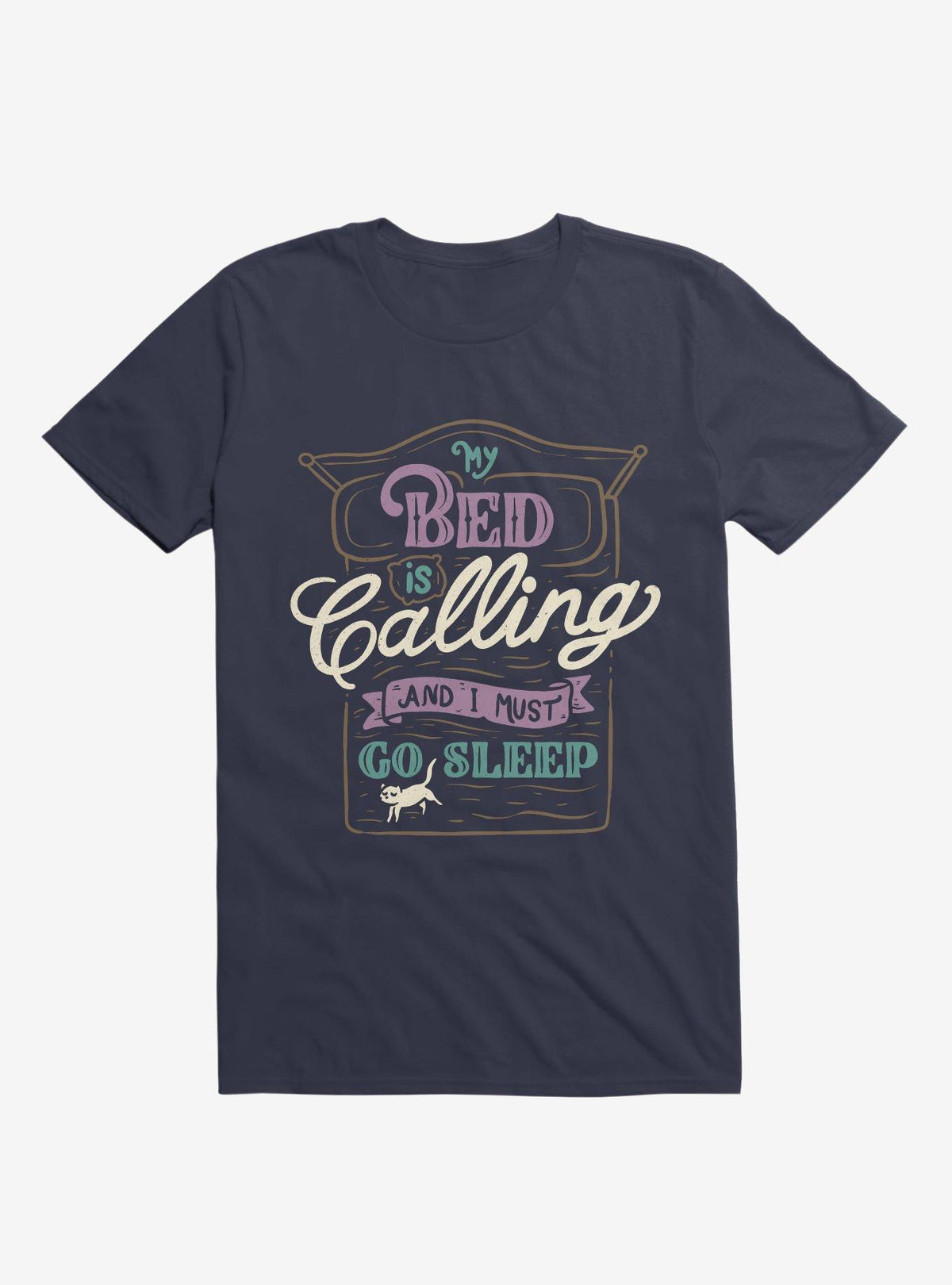 My Bed Is Calling And I Must Go Sleep Navy Blue T-Shirt