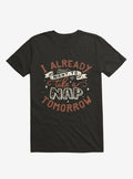 I Already Want To Take A Nap Tomorrow Typography Black T-Shirt