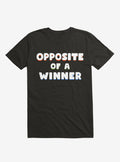 Opposite Of A Winner T-Shirt