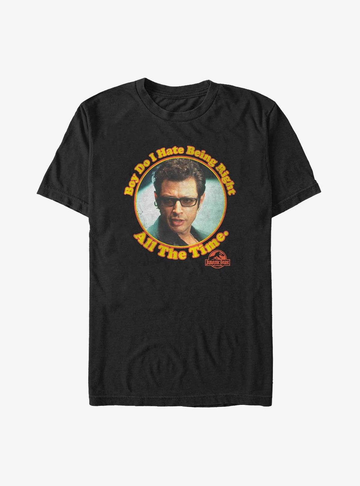 Jurassic Park Hate Being Right All The Time Big Tall T-Shirt