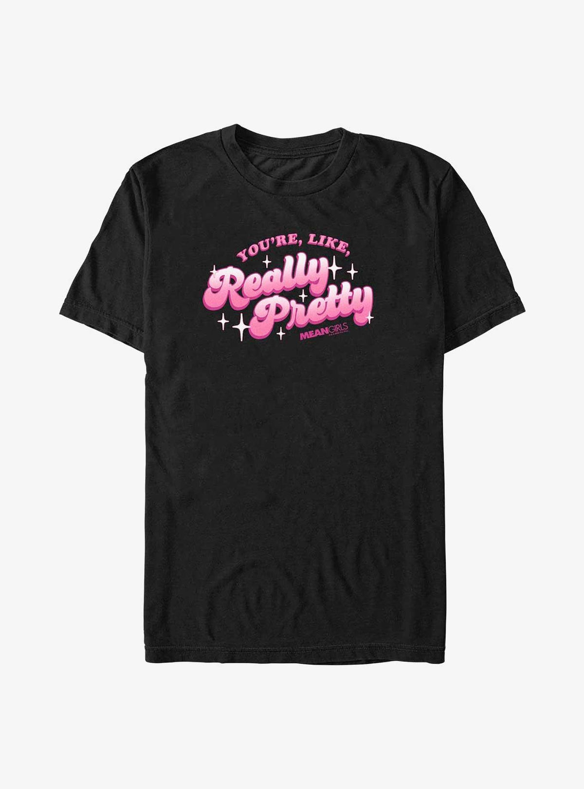 Mean Girls You're Like Really Pretty Big Tall T-Shirt