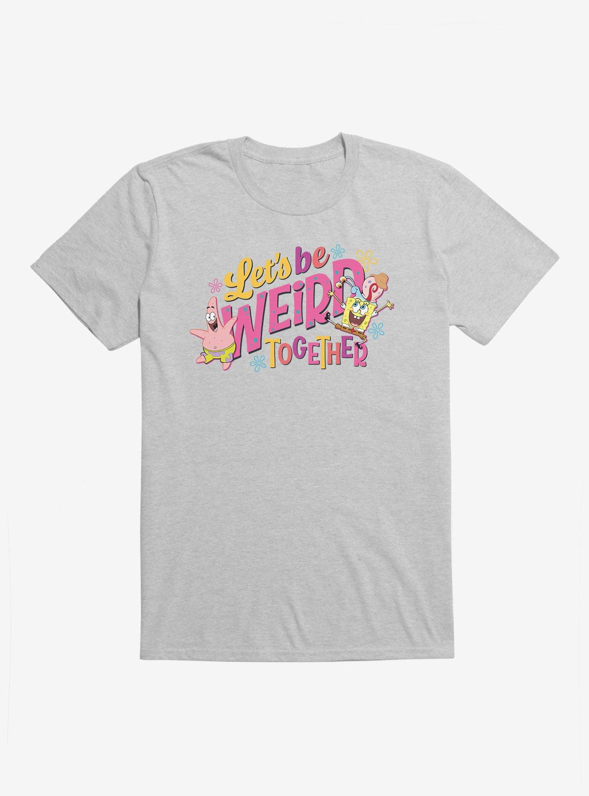 cartoon sea sponge Let's Be Weird Together T-Shirt
