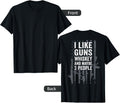 I Like Guns Whiskey And Maybe 3 People Gun Flag On Back Apparel Clean Design