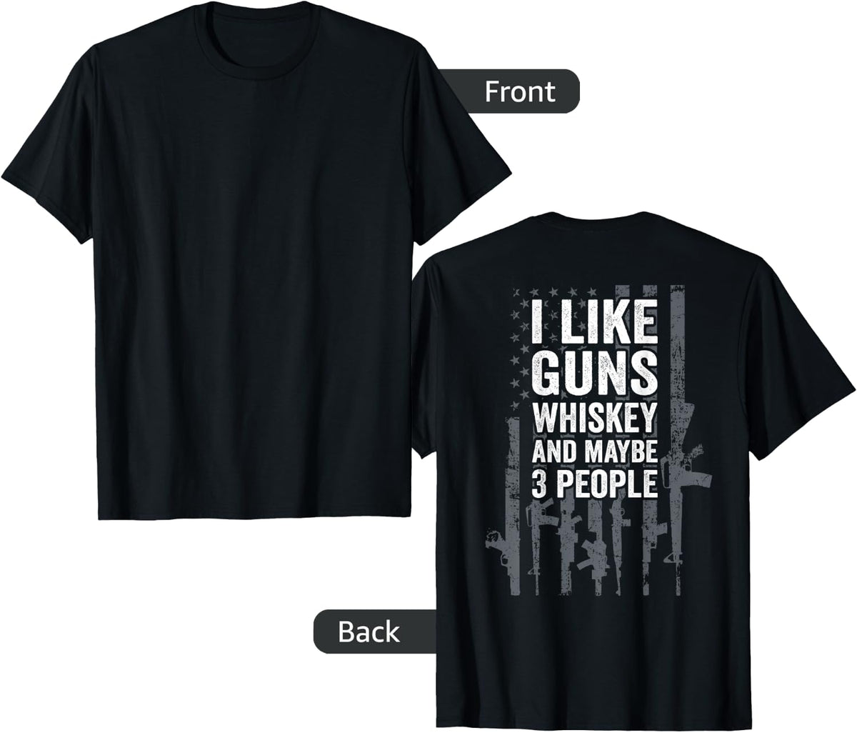 I Like Guns Whiskey And Maybe 3 People Gun Flag On Back Apparel Clean Design
