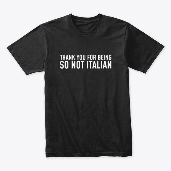 Thank you for being so not italian