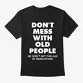 DON T MESS WITH OLD PEOPLE