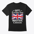 Happy Treason Day Ungrateful Colonials