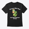 Dinosaur Didn't Read Look What Happened