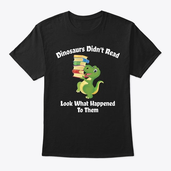 Dinosaur Didn't Read Look What Happened