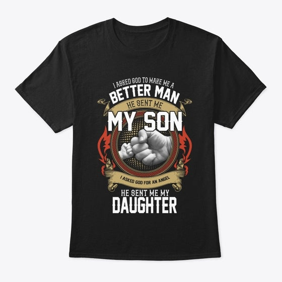 I asked god to make me a better man