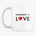Solidarity Is Love mug