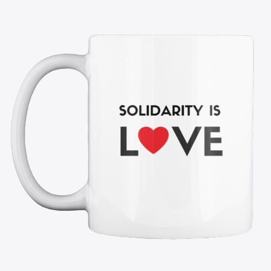 Solidarity Is Love mug