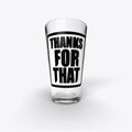Thanks For That