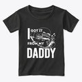 I Got It From My Daddy Tee