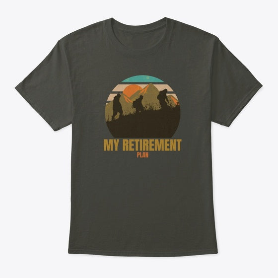 My retirement plan is hiking