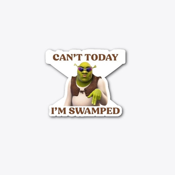 Cant Today I'm swamped merch