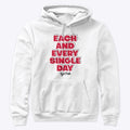 Premium Each And Every Single Day Hoodie