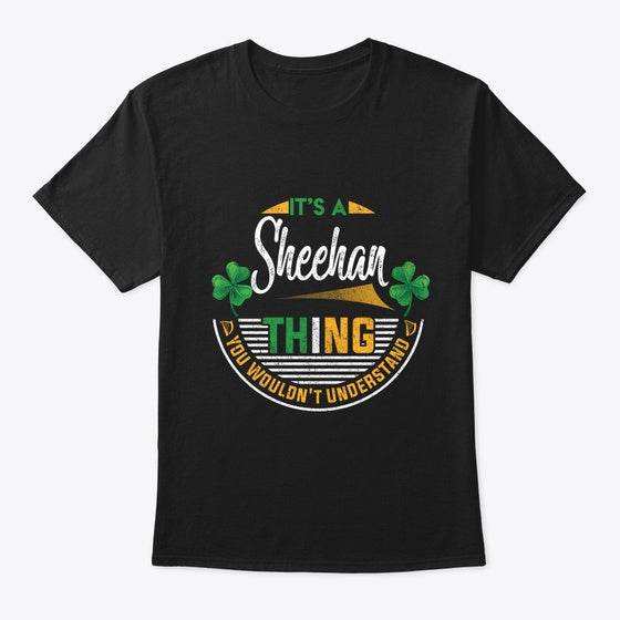 Irish It's A Sheehan Thing You Wouldn'
