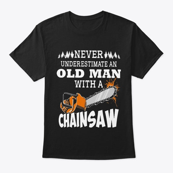 Old Man With A Chainsaw