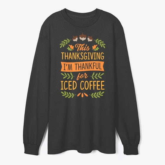 Thanksgiving Im Thankful For Iced Coffee