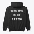 Your mom is my cardio