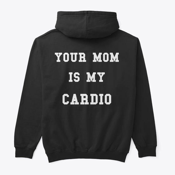 Your mom is my cardio