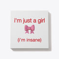 I'm just a girl (I'm insane)