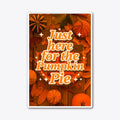 Just here for the pumpkin pie Sticker