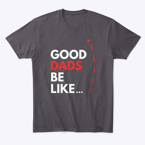 Good Dads Be Like