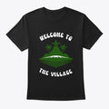 Welcome To The Village Shirt