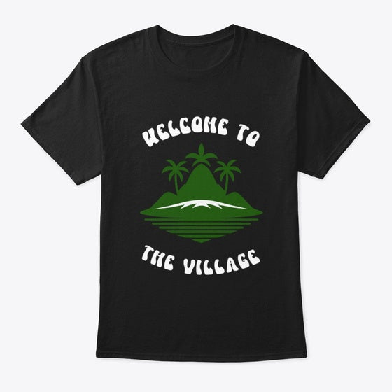 Welcome To The Village Shirt
