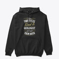 I Have Two Titles Dad And Geologist