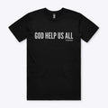 God Help Us All Tee