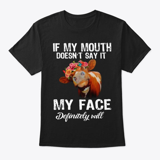 If My Mouth Doesn't Say it My Face Will