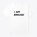 Live The Life You Love I Am Enough White