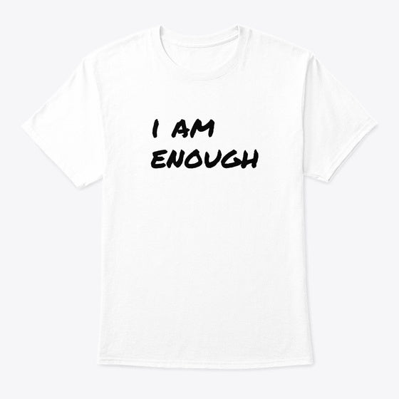 Live The Life You Love I Am Enough White