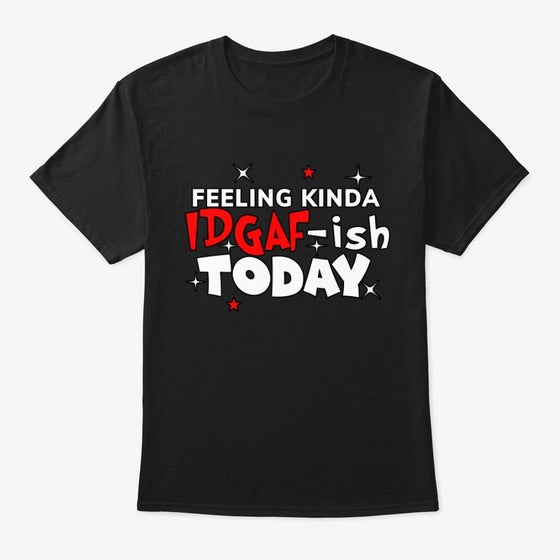 Feeling kinda IDGAF-ish today