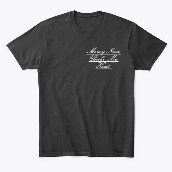 Money Never Broke My Heart Black Tee