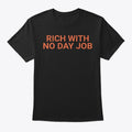 Rich With No Day Job T-Shirt